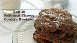 top-10-soft-and-chewy-cookie-recipes